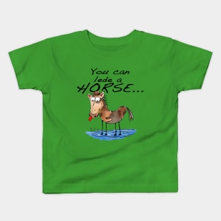 You can lede a horse Kids T-Shirt